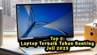 Top 5: Laptop Terbaik Tahan Banting Juli 2025, Fitur Canggih & Performa Ngebut