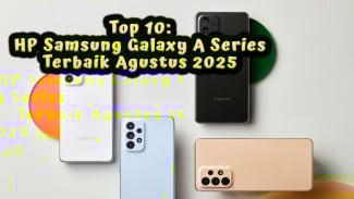 10 HP Samsung Galaxy A Series Terbaik Agustus 2025: Fitur Premium Harga Bersahabat