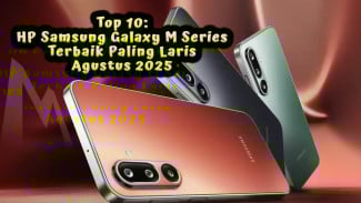 10 HP Samsung Galaxy M Series Terbaik Agustus 2025: Awet, Murah, dan Keren!