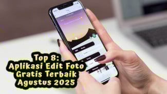 Daftar Aplikasi Edit Foto Gratis Terbaik Agustus 2025, Cocok untuk Pemula & Pro