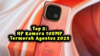 Pilihan HP Kamera 108MP Termurah Agustus 2025, Alternatif DSLR Cuma Rp 2 Jutaan