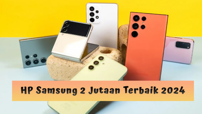 Rekomendasi HP Samsung 2 Jutaan Terbaik 2024, Dilengkapi Fitur Canggih