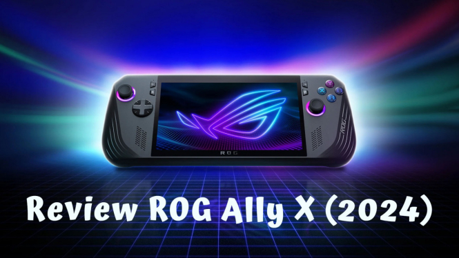 Review ROG Ally X (2024), Performa Gaming Tinggi dan Grafis Terbaru