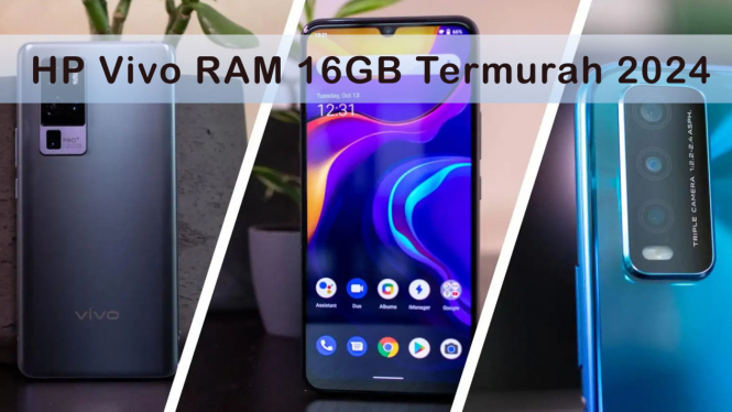 Rekomendasi HP Vivo RAM 16GB Termurah 2024