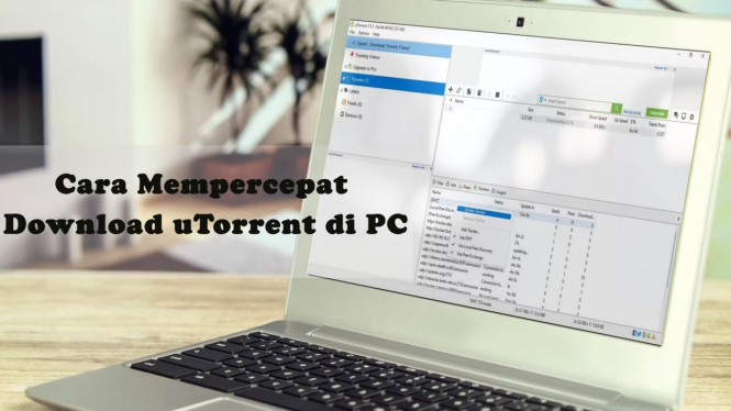 Cara Mempercepat Download uTorrent di PC, Ada Update Tracker