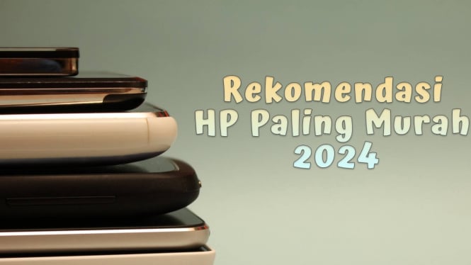 Rekomendasi HP Paling Murah 2024, Mulai dari 700 Ribuan