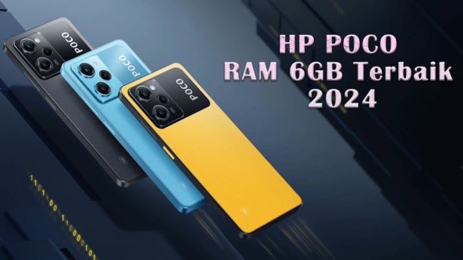 Rekomendasi HP POCO RAM 6GB Terbaik 2024, Kapasitas Luas Harga Murah