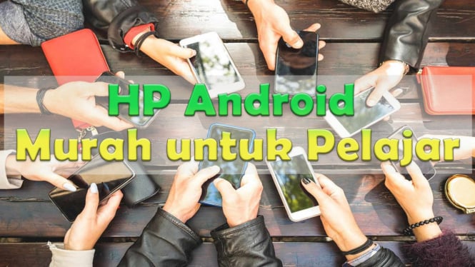 Rekomendasi HP Android Murah untuk Pelajar, Spek Handal Mulai 1 Jutaan