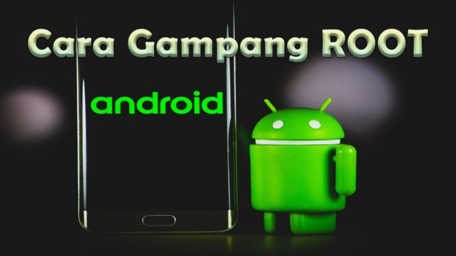 Cara Gampang ROOT HP Android Bisa Tanpa PC