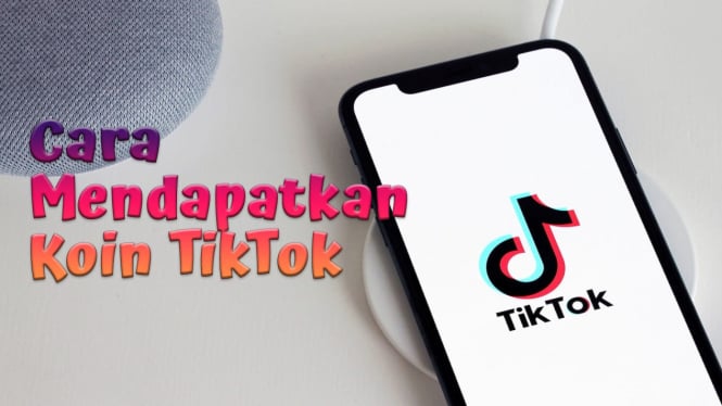 5 Cara Mendapatkan Koin TikTok, Cuan Tiap Hari