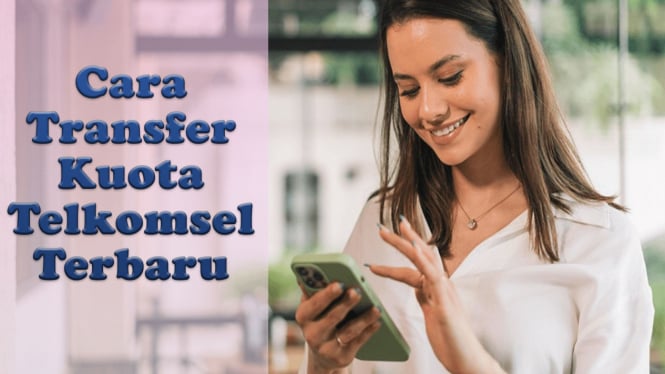 Cara Transfer Kuota Telkomsel Terbaru, Nggak Pake Ribet