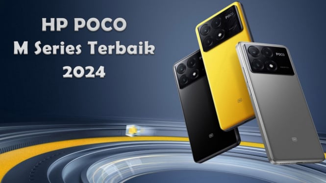 Rekomendasi HP POCO M Series Terbaik 2024, Varian Terbaru 1 Jutaan