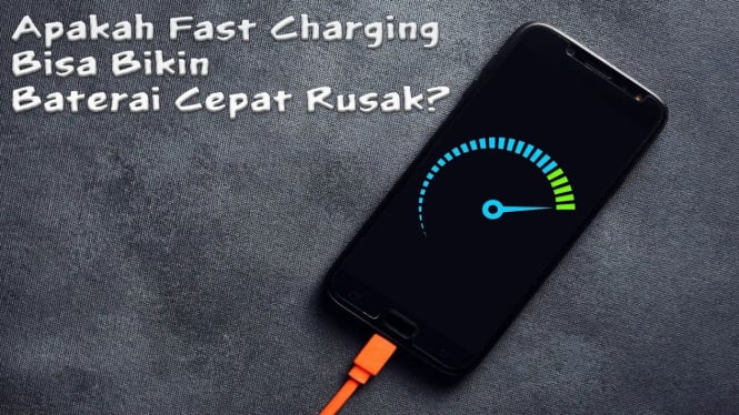 Fast Charging Bikin Baterai Cepat Rusak? Ini Faktanya