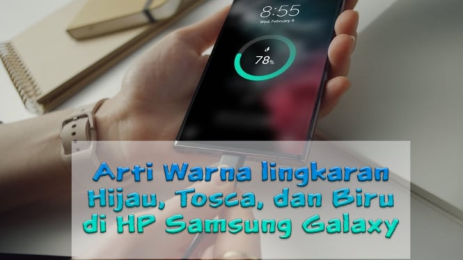 Arti Warna lingkaran Hijau, Tosca, dan Biru di HP Samsung Galaxy