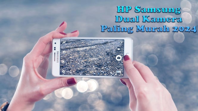 Rekomendasi HP Samsung Dual Kamera Paling Murah 2024