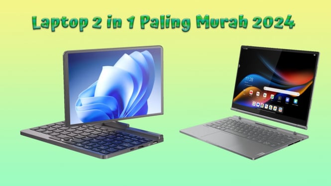 Rekomendasi Laptop 2 in 1 Paling Murah 2024