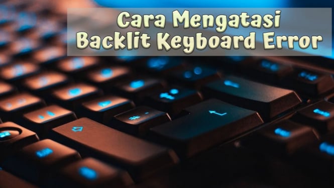 Cara Mengatasi Backlit Keyboard Error