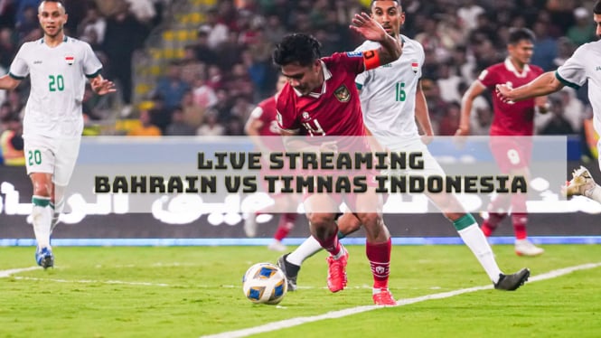 Link Live Streaming Bahrain vs Timnas Indonesia