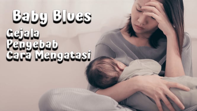 Gejala baby blues dan cara mengatasinya