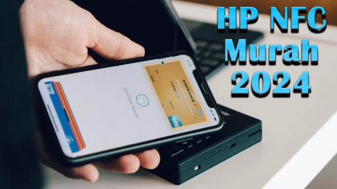 Rekomendasi HP NFC murah 2024, dilengkapi baterai dan memori jumbo