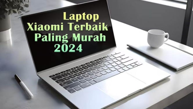 Laptop Xiaomi Terbaik Paling Murah 2024