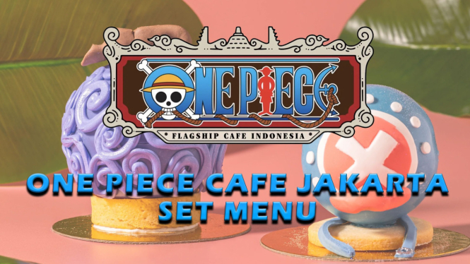 Pertama di Asia, Ini Menu One Piece Cafe Jakarta