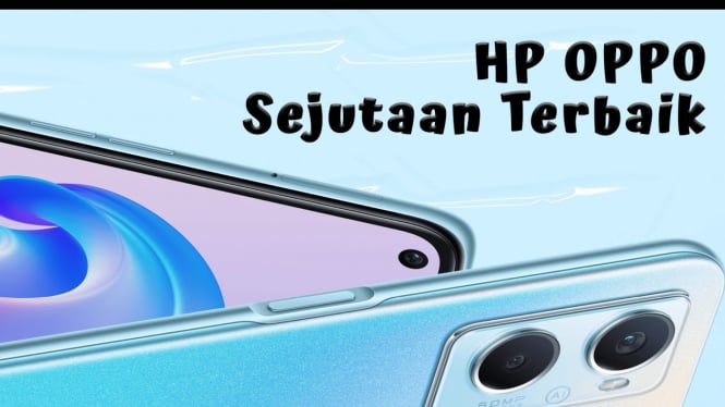 Rekomendasi HP OPPO Sejutaan Terbaik 2024