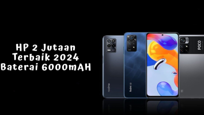 HP 2 Jutaan Terbaik 2024 Baterai 6000mAH