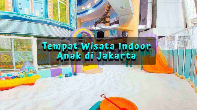 Tempat Wisata Indoor Anak di Jakarta