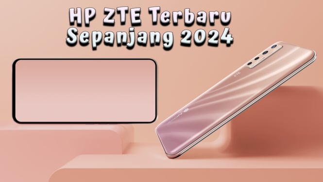 HP ZTE Terbaru Rilis di Indonesia Sepanjang 2024