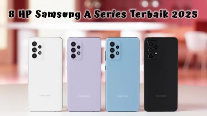 8 Rekomendasi HP Samsung A Series Terbaik 2025