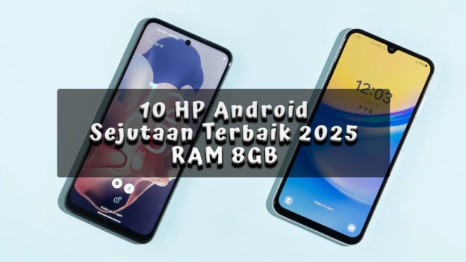 10 Rekomendasi HP Android Sejutaan Terbaik 2025 RAM 8GB