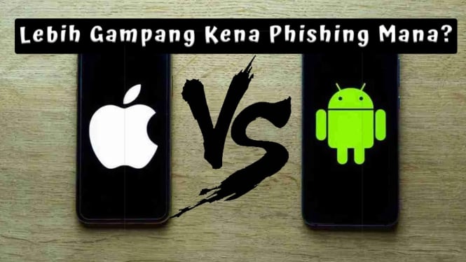 iOS vs Android Lebih Gampang Kena Phishing Mana