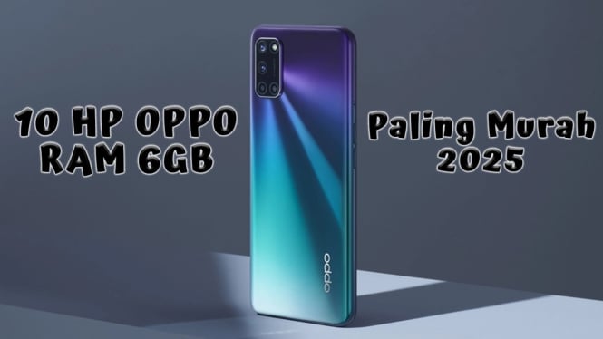 10 Rekomendasi HP OPPO Paling Murah 2025 RAM 6GB