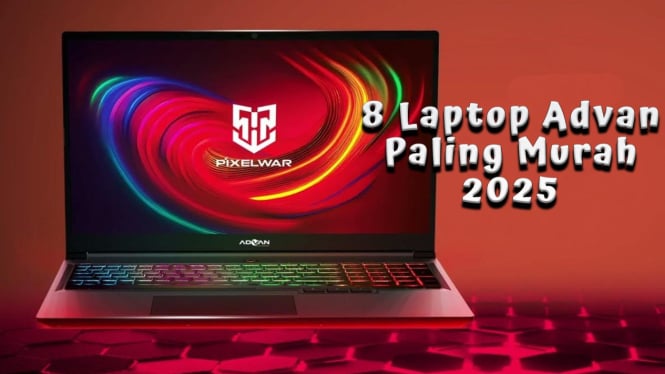 8 Rekomendasi Laptop Advan Paling Murah 2025, Ada Laptop 2 in 1