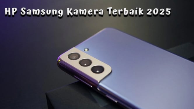 Rekomendasi HP Samsung Kamera Terbaik 2025, Mulai 2 Jutaan