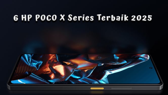 6 Rekomendasi HP POCO X Series Terbaik 2025, Harga Mulai 2 Jutaan