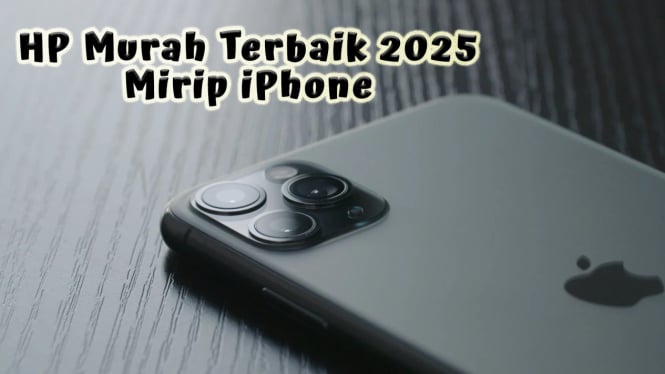 Rekomendasi HP murah terbaik 2025 mirip iPhone cuma sejutaan