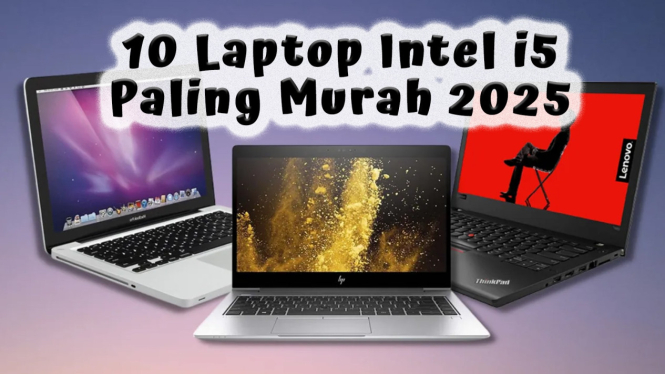 10 Rekomendasi Laptop Intel i5 Paling Murah 2025