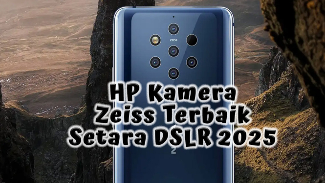 Rekomendasi HP Kamera Zeiss Terbaik Setara DSLR 2025, Memori Jumbo