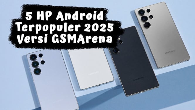 5 Rekomendasi HP Android Terpopuler 2025 Versi GSMArena