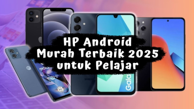 Rekomendasi HP Android Murah Terbaik 2025 untuk Pelajar Cuma Sejutaan