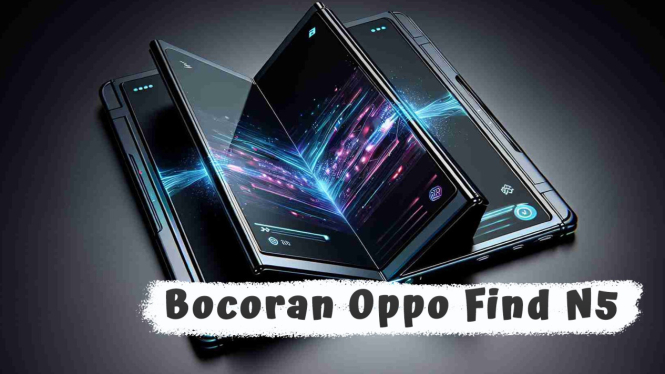 Bocoran Oppo Find N5, Pembunuh Dingin HP Lipat Samsung?