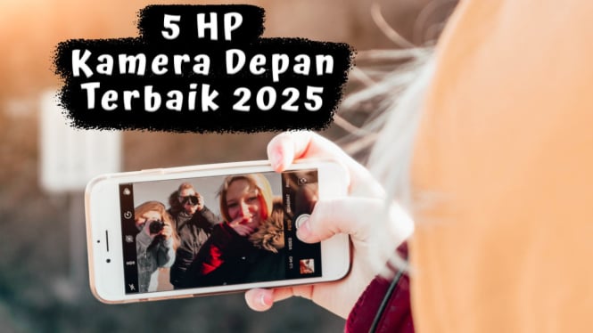 5 Rekomendasi HP Kamera Depan Terbaik 2025