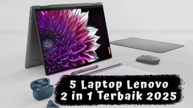 Rekomendasi Laptop Lenovo 2 in 1 Terbaik 2025, Bisa Jadi Tablet