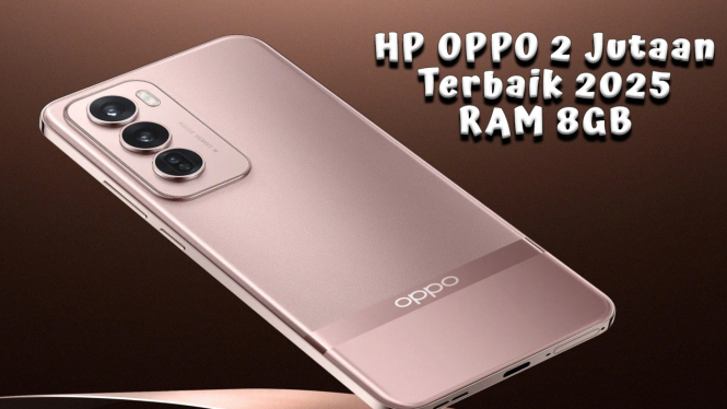 Rekomendasi HP OPPO 2 Jutaan Terbaik 2025 RAM 8GB Performa Gahar