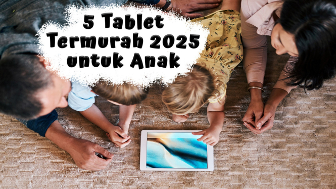 5 Rekomendasi Tablet Termurah 2025 untuk Anak, Spek Tetap Ugal-ugalan