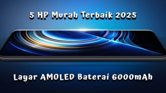 5 HP Murah Terbaik 2025, Layar AMOLED Baterai 6000mAh buat Pelajar