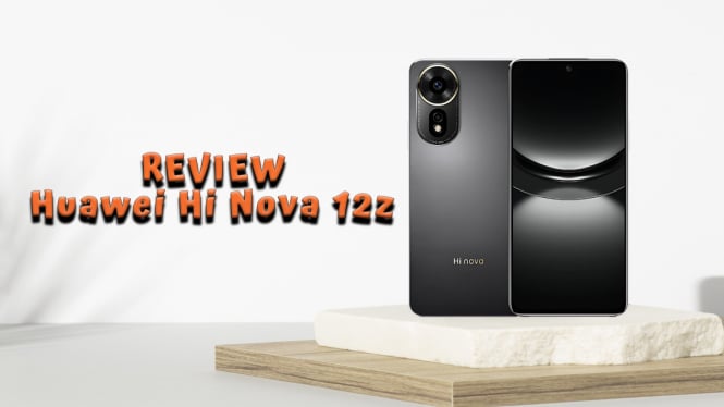 Review Huawei Hi Nova 12z, HP Kamera Terbaik 108MP Setara DSLR