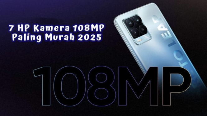 7 HP Kamera 108MP Paling Murah 2025, Rp 2 jutaan Setajam DSLR